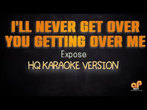 I'LL NEVER GET OVER YOU GETTING OVER ME - Expose (HQ KARAOKE VERSION)