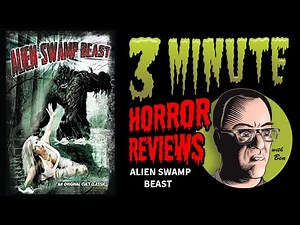 Three Minute Horror Reviews: Alien Swamp Beast (2018)