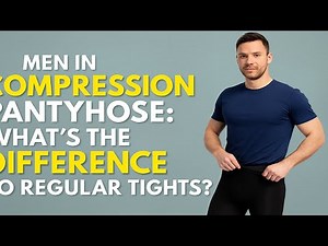 Men in Compression Pantyhose: How They Work & How They Compare to Regular Tights