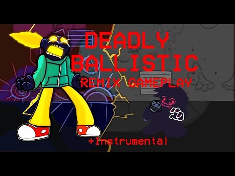Deadly Ballistic Remix Gameplay +Instrumental | FNF