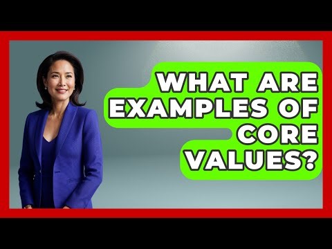 What Are Examples Of Core Values? - High School Toolkit