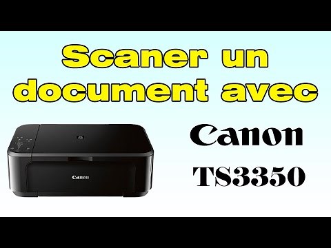 Comment scanner avec une imprimante Canon TS3350