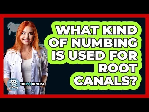 What Kind Of Numbing Is Used For Root Canals?