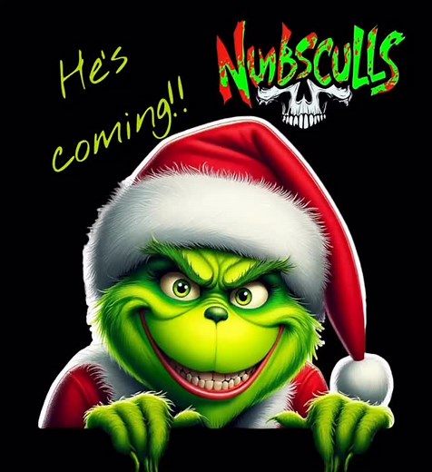 HERE COMES THE GRINCH!! | Numbsculls