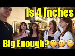 WE ASKED FILIPINAS IF 4 INCHES IS BIG ENOUGH 🙊