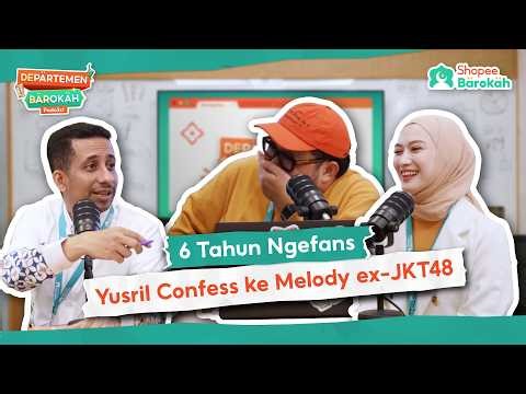 Jabatan Fanboy Yusril Lunas Ketemu Melody ex-JKT48 – DEpartemen BARokah Podcast | Ep. 6