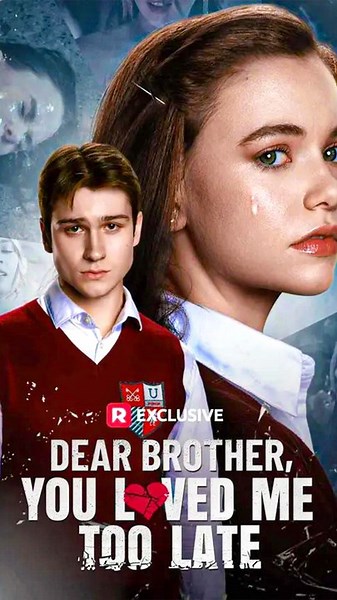 Dear Brother, You Loved Me Too Late - full movie