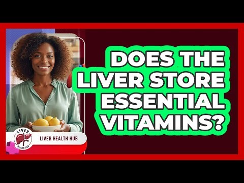 Does The Liver Store Essential Vitamins?
