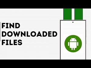 How to Find Downloaded Files on Android Phone