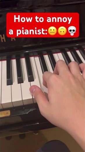 How to annoy Pianists