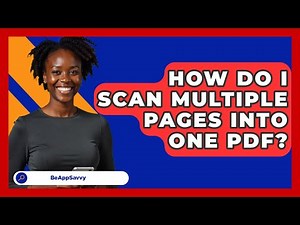 How Do I Scan Multiple Pages Into One PDF? - Be App Savvy