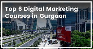 6 Best Digital Marketing Courses In Gurgaon In 2025
