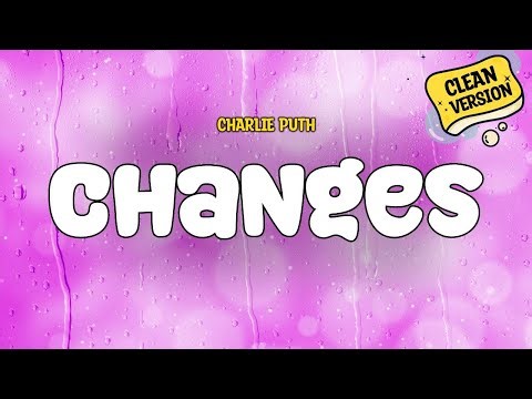Charlie Puth - Changes (Clean Version) | Lyrics