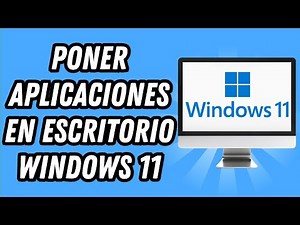 Como poner aplicaciones en escritorio Windows 11 (GUÍA COMPLETA)