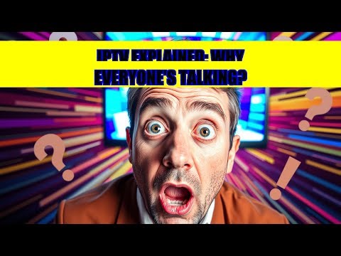 IPTV Explained: Why Everyone's Talking?