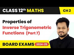 Properties of Inverse Trigonometric Functions (Part 7) | Class 12 Maths Chapter 2 | CBSE 2025-26