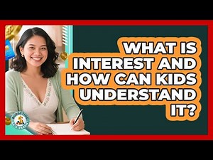 What Is Interest And How Can Kids Understand It? - Budgeting as a Parent