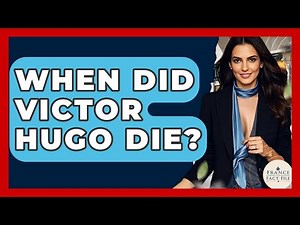When Did Victor Hugo Die? - France Fact File