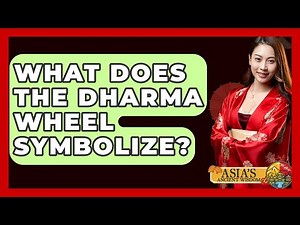 What Does The Dharma Wheel Symbolize? - Asia's Ancient Wisdom