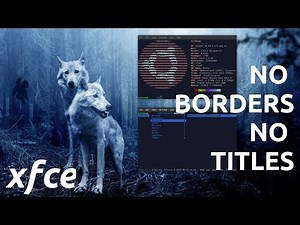 Remove Borders and Titles from XFCE Windows