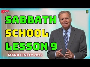 Sabbath School Lesson 9 - Mark Finley 2025