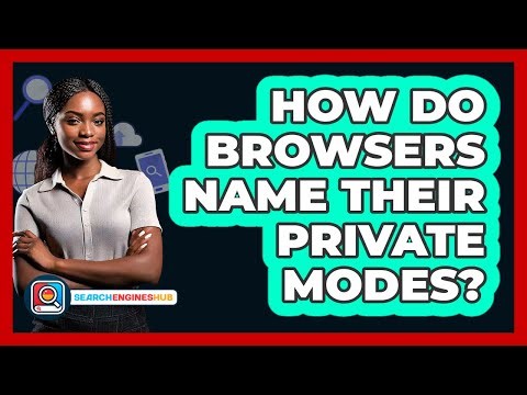 How Do Browsers Name Their Private Modes?
