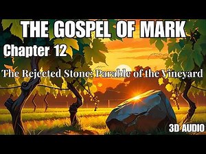 Mark 12: 3D Audio - The Parable of the Vineyard Tenants
