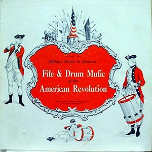 The Company Of Military Historians -  Fife & Drum Music Of The American Revolution