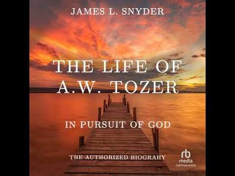 Life of A.W. Tozer: In Pursuit of God - James L. Snyder