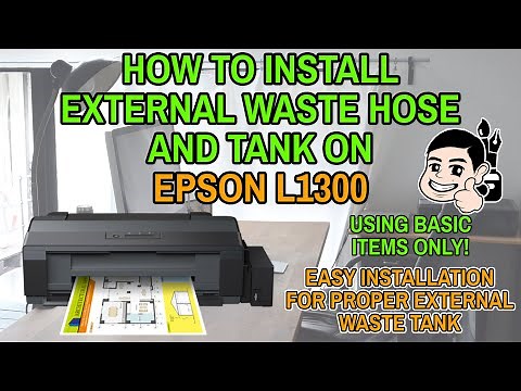 HOW TO INSTALL WASTE INK HOSE AND TANK ON EPSON L1300