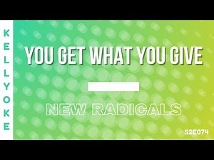 Kellyoke | You Get What You Give (New Radicals)