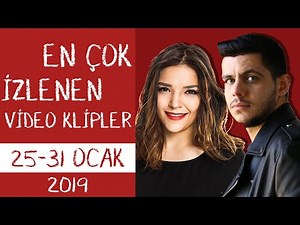 En Çok İzlenen Video Klipler Türkiye Top 20 (25 - 31 Ocak 2019)