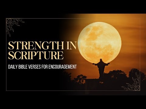 Strength in Scripture | Daily Bible Verses for Encouragement