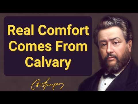 Real Comfort Comes From Calvary | Charles Spurgeon | Devotional | "Morning & Evening:Daily Readings"