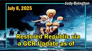 Restored Republic via a GCR Update Today July 8, 2025 - Judy Byington. Benjamin Fulford