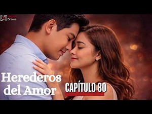 Herederos del Amor - Capítulo 80 | ( Serie Filipina ) #mundodrama