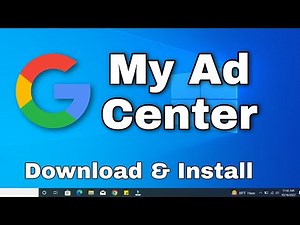 How To Install Google 'My Ad Center In Windows 10