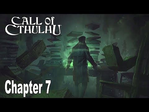 Call of Cthulhu: The Official Video Game - Chapter 7 Walkthrough [HD 1080P]