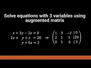 Solve equations with 3 variables using augmented matrix