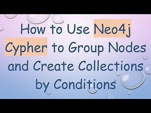 How to Use Neo4j Cypher to Group Nodes and Create Collections by Conditions