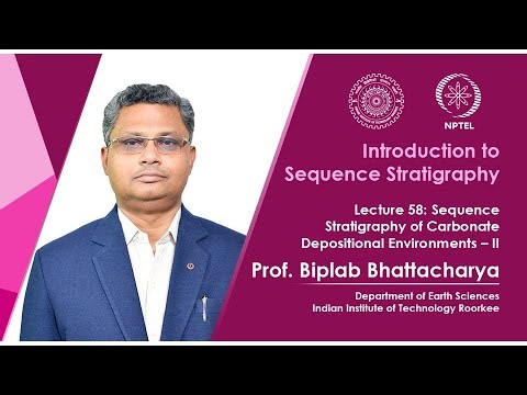 Lec 58: Sequence Stratigraphy of Carbonate Depositional Environments - II
