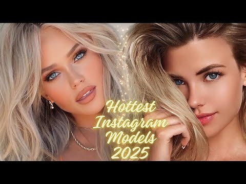 1 Hour with the Hottest Instagram Models 2025 – Top Beauties!