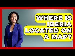 Where Is Iberia Located On A Map? - Iberian Wonders