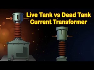 Live Tank vs Dead Tank Current Transformers | Key Differences Explained