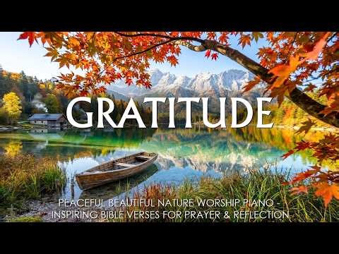 Gratitude – Gentle Soaking Worship Piano, Prayer & Healing Music with Bible Verses | Christian Piano