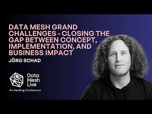 Data Mesh Grand Challenges by Jörg Schad - Data Mesh Live 2025