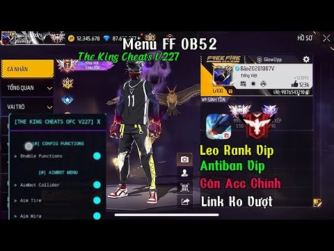 Hack FF OB52 | Menu The King Cheats V227 - Leo Rank Vip - Cân Acc Chính - Antiban Vip - Link Ko Vượt