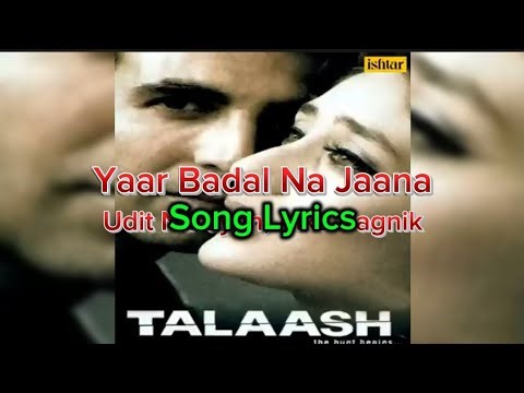 Song Lyrics | Yaar Badal Na Jaana | Talaash | Udit Narayan, Alka Yagnik |