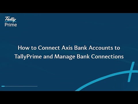 How to Connect Axis Bank Accounts to TallyPrime and Manage Bank Connections | TallyHelp