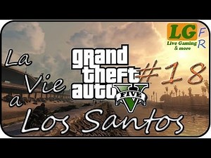 GTA 5 | La Vie a Los Santos #18 Gameplay commenté [ HD / FR ]